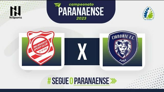 Campeonato Paranaense: Rio Branco x Cianorte - AO VIVO E COM IMAGENS